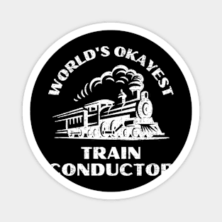 Worlds Okayest Train Conductor Magnet